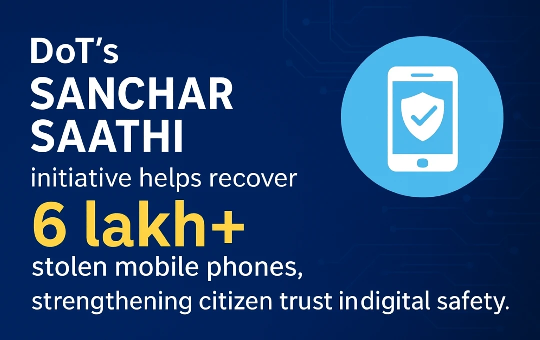 Sanchar Saathi Recovers Over 6 Lakh Lost and Stolen Phones, Boosting Digital Trust